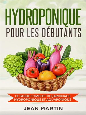 cover image of Hydroponique pour les débutants. Le guide complet du jardinage hydroponique et aquaponique